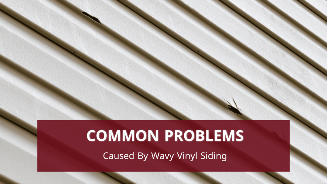Wavy Vinyl Siding Common Problems